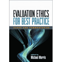 Evaluation Ethics for Best Practice: Cases and Commentaries