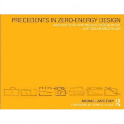 Precedents in Zero-Energy Design: Architecture and Passive Design in the 2007 Solar Decathlon