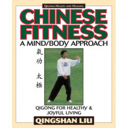 Chinese Fitness: A Mind/Body ApproachQigong for Healthy and Joyful Living