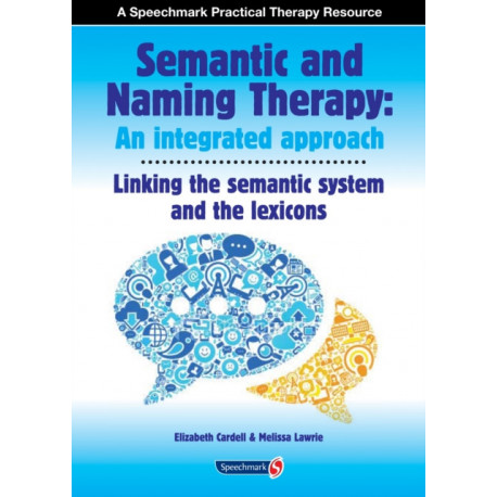 Semantic & Naming Therapy: An Integrated Approach: Linking the Semantic System with the Lexicons