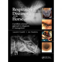 Respiratory Diseases of the Horse: A Problem-Oriented Approach to Diagnosis and Management