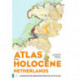 Atlas of the Holocene Netherlands: Landscape and Habitation since the Last Ice Age
