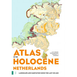 Atlas of the Holocene Netherlands: Landscape and Habitation since the Last Ice Age