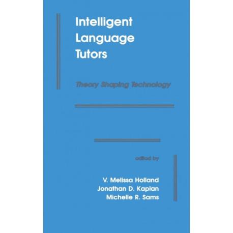 Intelligent Language Tutors: Theory Shaping Technology