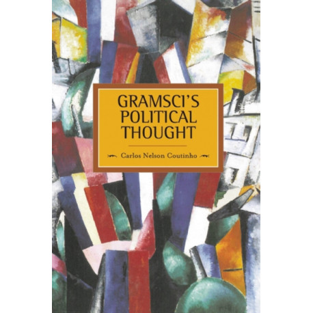 Gramsci's Political Thought: Historical Materialism, Volume 38