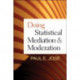 Doing Statistical Mediation and Moderation