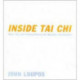 Inside Tai Chi: Hints, Tips, Training & Process for Students and Teachers