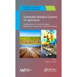 Sustainable Biological Systems for Agriculture: Emerging Issues in Nanotechnology, Biofertilizers, Wastewater, and Farm Machines