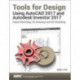 Tools for Design Using AutoCAD 2017 and Autodesk Inventor 2017