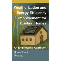 Weatherization and Energy Efficiency Improvement for Existing Homes: An Engineering Approach