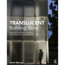 Translucent Building Skins: Material Innovations in Modern and Contemporary Architecture