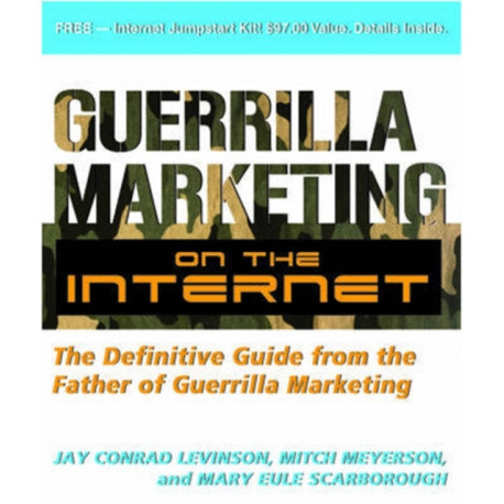 Guerilla Marketing on the Internet: The Definitive Guide from the Father of Guerilla Marketing