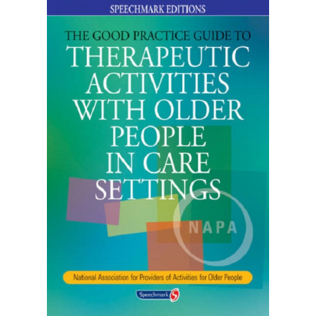 The Good Practice Guide to Therapeutic Activities with Older People in Care Settings