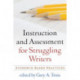 Instruction and Assessment for Struggling Writers: Evidence-Based Practices