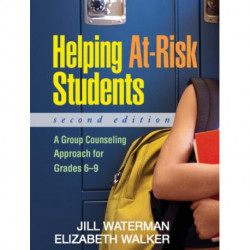 Helping At-Risk Students, Second Edition: A Group Counseling Approach for Grades 6-9