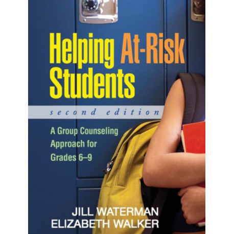 Helping At-Risk Students, Second Edition: A Group Counseling Approach for Grades 6-9