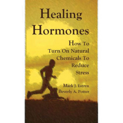 Healing Hormones: How To Turn On Natural Chemicals to Reduce Stress