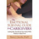 The Emotional Survival Guide for Caregivers: Looking After Yourself and Your Family While Helping an Aging Parent
