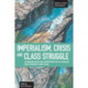 Imperialism, Crisis And Class Struggle: The Enduring Verities And Contemporary Face Of Capitalism.: Studies in Critical Social Sciences, Volume 21