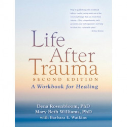 Life After Trauma, Second Edition: A Workbook for Healing