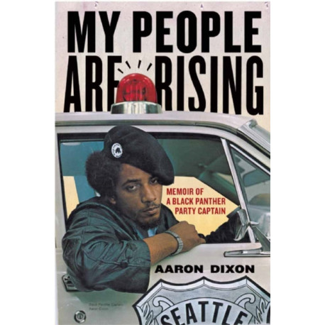 My People Are Rising: Memoir of a Black Panther Party Captain