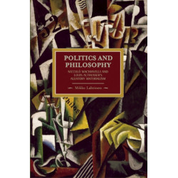 Politics And Philosophy: Niccolo Machiavelli And Louis Althusser's Aleatory Materialism: Historical Materialism, Volume 23