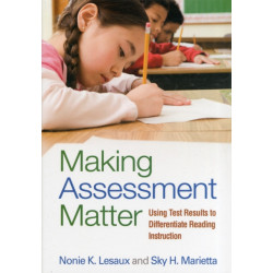 Making Assessment Matter: Using Test Results to Differentiate Reading Instruction