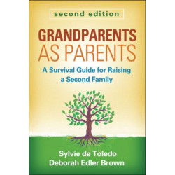 Grandparents as Parents, Second Edition: A Survival Guide for Raising a Second Family