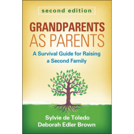 Grandparents as Parents, Second Edition: A Survival Guide for Raising a Second Family