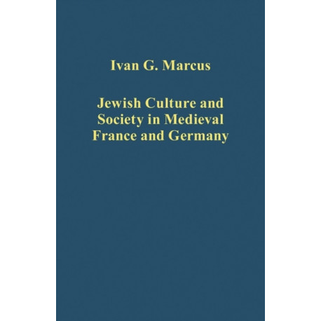 Jewish Culture and Society in Medieval France and Germany