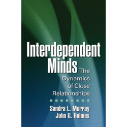 Interdependent Minds: The Dynamics of Close Relationships