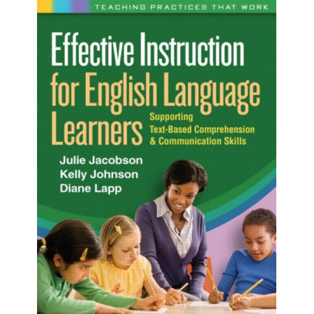 Effective Instruction for English Language Learners: Supporting Text-Based Comprehension and Communication Skills