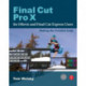 Final Cut Pro X for iMovie and Final Cut Express Users: Making the Creative Leap
