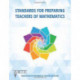 Standards for Preparing Teachers of Mathematics