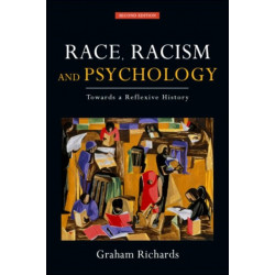 Race, Racism and Psychology: Towards a Reflexive History