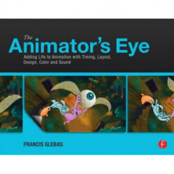 The Animator's Eye: Composition and Design for Better Animation