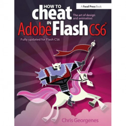 How to Cheat in Adobe Flash CS6: The Art of Design and Animation