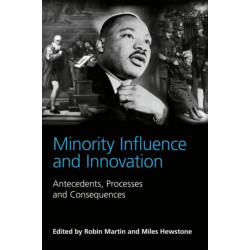 Minority Influence and Innovation: Antecedents, Processes and Consequences