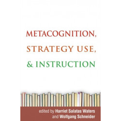 Metacognition, Strategy Use, and Instruction