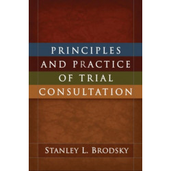 Principles and Practice of Trial Consultation