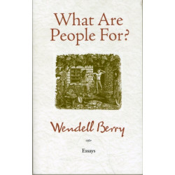 What Are People For?: Essays