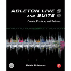 Ableton Live 8 and Suite 8: Create, Produce, Perform