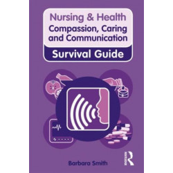 Compassion, Caring and Communication: Survival Guide
