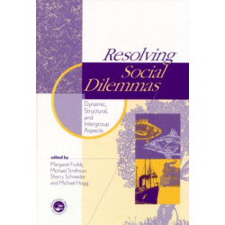 Resolving Social Dilemmas: Dynamic, Structural, and Intergroup Aspects