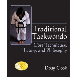 Traditional Taekwondo: Core Techniques, History, and Philosphy