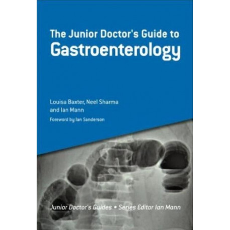 The Junior Doctor's Guide to Gastroenterology
