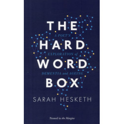 The Hard Word Box: A Poet's Exploration of Dementia and Ageing