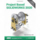 Project Based SOLIDWORKS 2020