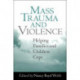 Mass Trauma and Violence: Helping Families and Children Cope