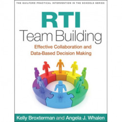 RTI Team Building: Effective Collaboration and Data-Based Decision Making